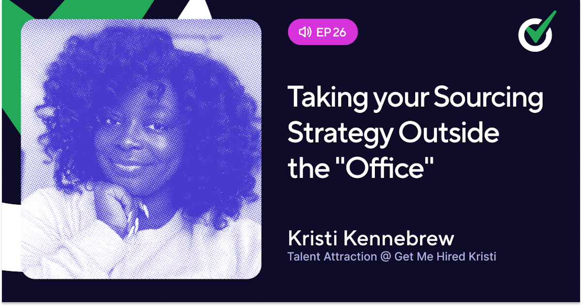 Episode 26 - Taking your Sourcing Strategy Outside the "Office"